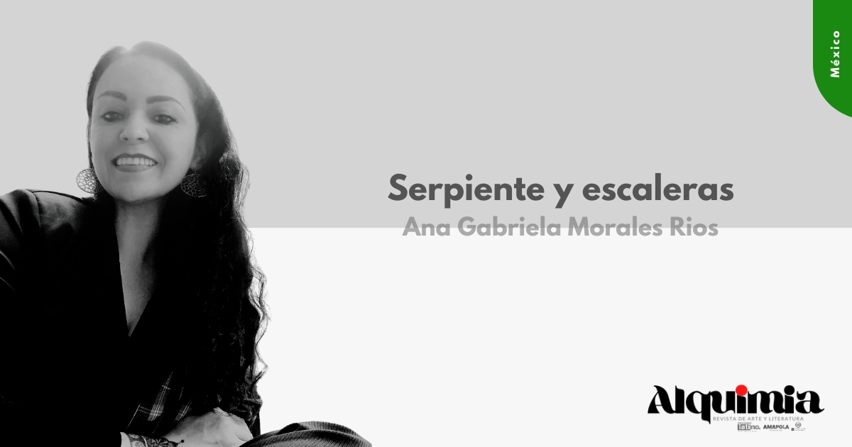 Serpiente y escaleras - Ana Morales Rios - Revista Alquimia