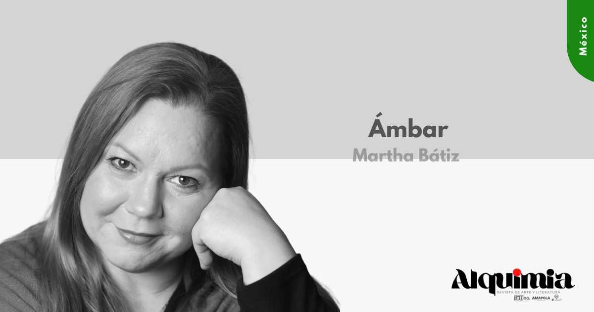 Ámbar - Martha Bátiz - Revista Alquimia