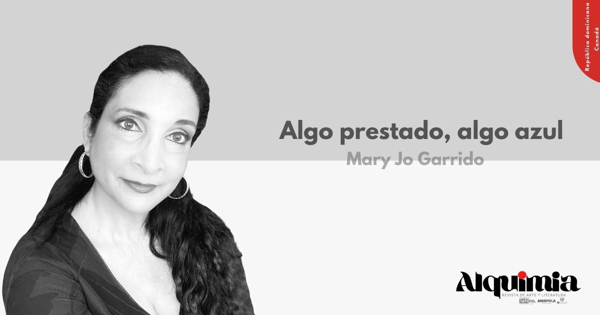 Algo prestado, algo azul - Mary Jo Garrido - Revista Alquimia